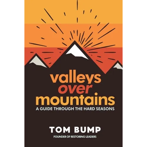 Valleys Over Mountains: A Guide Through The Hard Seasons