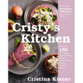 Cristy's Kitchen: More Than 130 Scrumptious and Nourishing Recipes Without Gluten, Dairy, or Processed Sugars