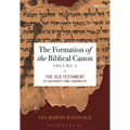The Formation of the Biblical Canon: Volume 1: The Old Testament: Its Authority and Canonicity