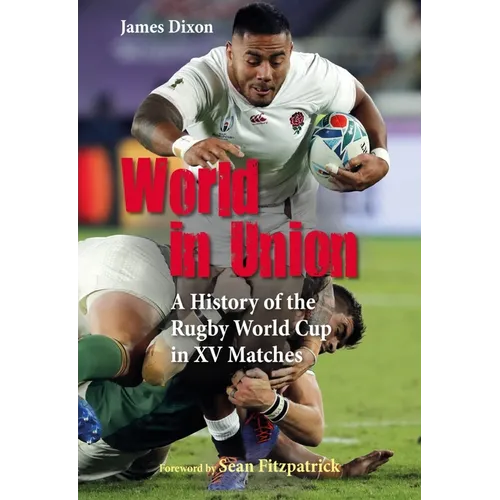 World in Union: A History of the Rugby World Cup in XV Matches