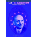 "SAINT" ROBERT SCHUMAN - Une auréole pour l'Europe