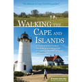 Walking the Cape and Islands: A Comprehensive Guide to the Walking and Hiking Trails of Cape Cod, Martha's Vineyard, and Nantucket