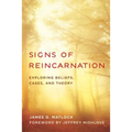 Signs of Reincarnation: Exploring Beliefs, Cases, and Theory