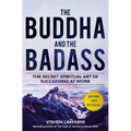 The Buddha and the Badass: The Secret Spiritual Art of Succeeding at Work