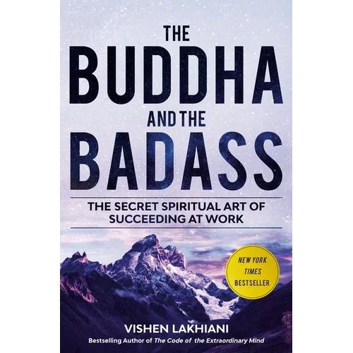 The Buddha and the Badass: The Secret Spiritual Art of Succeeding at Work