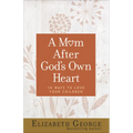 A Mom After God's Own Heart: 10 Ways to Love Your Children