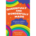 Queerfully and Wonderfully Made: A Guide for LGBTQ+ Christian Teens