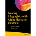Creating Infographics with Adobe Illustrator: Volume 2: 2D and 3D Graphics
