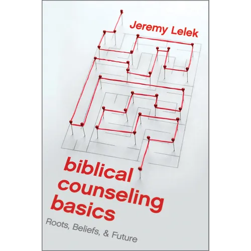 Biblical Counseling Basics: Roots, Beliefs, & Future