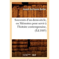 Souvenirs d'Un Demi-Siècle, Ou Mémoires Pour Servir À l'Histoire Contemporaine, (Éd.1885)