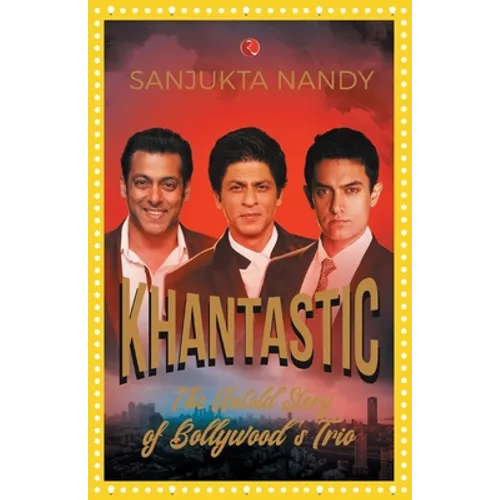Khantastic: The untold story of Bollywood's trio