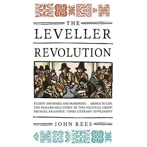The Leveller Revolution: Radical Political Organisation in England, 1640-1650