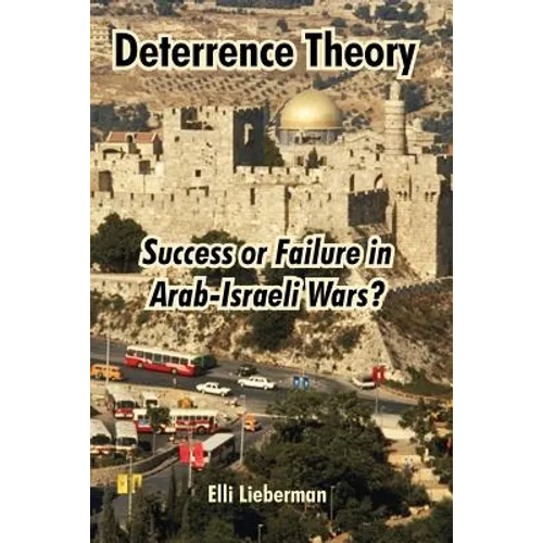 Deterrence Theory: Success or Failure in Arab-Israeli Wars?