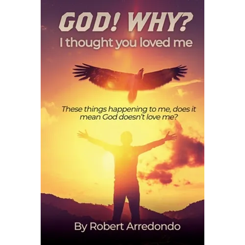 GOD! WHY? I thought you loved me: These thing happening to me does it mean God doesnt love me?