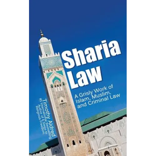 Sharia Law: A Grisly Work of Islam, Muslim, and Criminal Law - Paperback