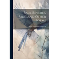 Paul Revere's Ride, and Other Poems