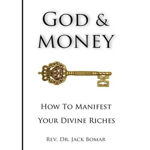 God and Money: How to Manifest Your Divine Riches