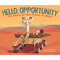 Hello, Opportunity: The Story of Our Friend on Mars