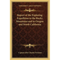 Report of the Exploring Expedition to the Rocky Mountains and to Oregon and North California