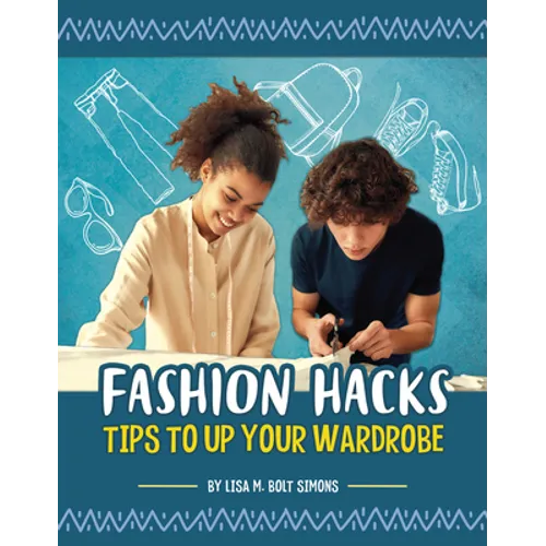Fashion Hacks: Tips to Up Your Wardrobe