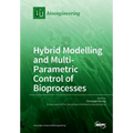 Hybrid Modelling and Multi- Parametric Control of Bioprocesses