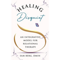 Healing Disquiet: An Integrative Model for Relational Therapy