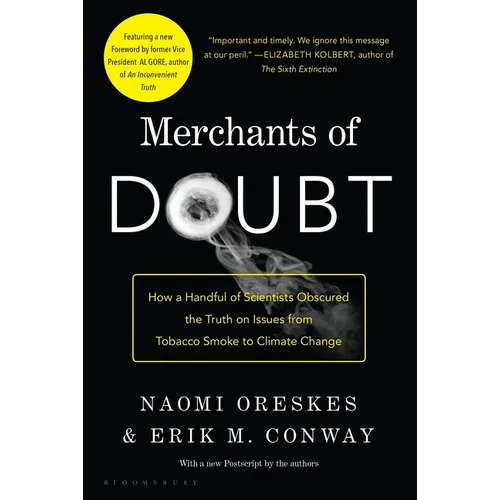 Merchants of Doubt: How a Handful of Scientists Obscured the Truth on Issues from Tobacco Smoke to Climate Change
