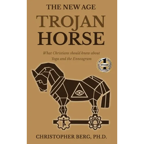 The New Age Trojan Horse: What Christians Should Know About Yoga And The Enneagram