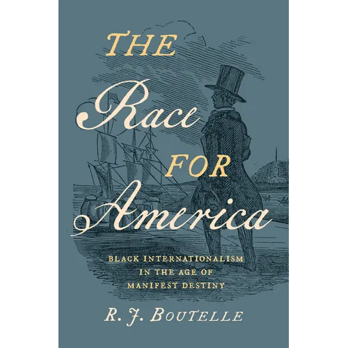 The Race for America: Black Internationalism in the Age of Manifest Destiny