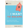 I Want to Escape: Reaching for Hope When Life Is Too Much