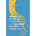 Métodos de Análisis de Criticidad y Jerarquización de Activos Industriales