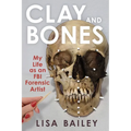 Clay and Bones: My Life as an FBI Forensic Artist