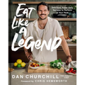 Eat Like a Legend: Delicious, Super Easy Recipes to Perform at Your Peak