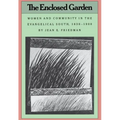 The Enclosed Garden: Women and Community in the Evangelical South, 1830-1900