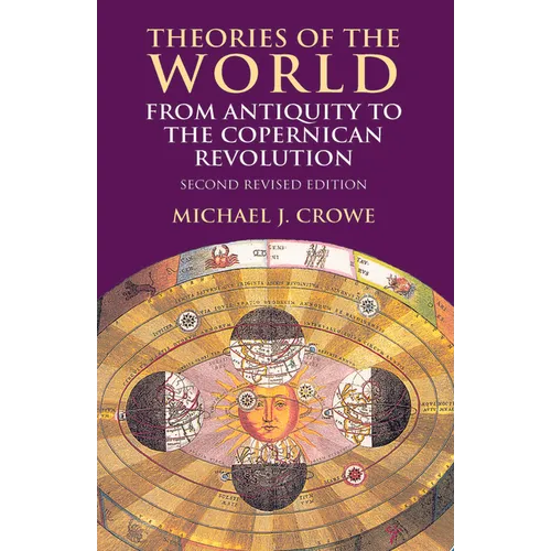 Theories of the World from Antiquity to the Copernican Revolution: Second Revised Edition