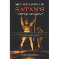 Are We Living In Satan's Little Season?: Exposing His Cunning Strategies to Deceive the Nations - An Exploration of History, Eschatology, Christ's Mil