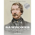Sawbones: The Life and Times of Dr. Isham Talbot Peck (1811-1887): Volume I