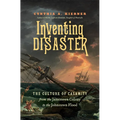 Inventing Disaster: The Culture of Calamity from the Jamestown Colony to the Johnstown Flood