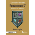 A Gamer's Introduction to Programming in C#: Welcome Brave Adventurer!
