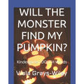Will the Monster Find My Pumpkin?: Kindergarten DOLCH Words - Reading 31 Sentences to Build Fluency
