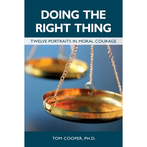 Doing the Right Thing: Twelve Portraits in Moral Courage