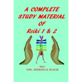 A Complete Study Material of Reiki 1 & 2: The Most Simple, Complete and Scientific Study Material That Every Reiki Healer Must Refer and Use as a Supp