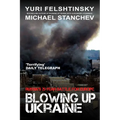 Blowing Up Ukraine: The Battle for Europe