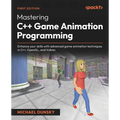 Mastering C++ Game Animation Programming: Enhance your skills with advanced game animation techniques in C++, OpenGL, and Vulkan