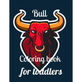 Bull coloring book for toddlers: A coloring book for adults and kids Bull image design paperback