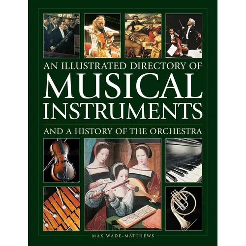 An Illustrated Directory of Musical Instruments and a History of the Orchestra