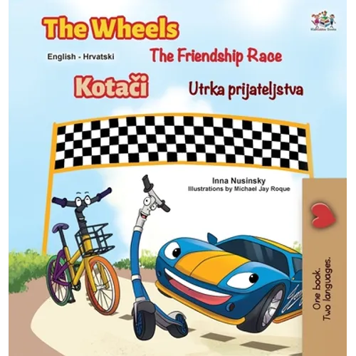 The Wheels The Friendship Race (English Croatian Bilingual Children's Book)