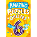 Amazing Puzzles and Quizzes for Every 6 Year Old