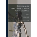 Bullen And Leake's Precedents Of Pleadings: With Notes And Rules Relating To Pleading; Volume 1