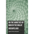 On the Varieties of Man in the Malay Archipelago